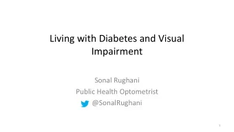 Impairment  Sonal Rughani  Public Health Optometrist  @SonalRughani  1  WHO World Report on Vision