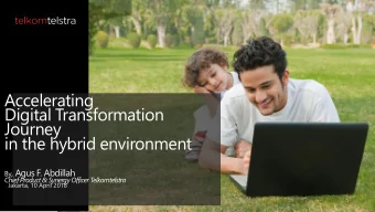 Digital Transformation  Journey  in the hybrid environment By , Agus F. Abdillah  Chief Product