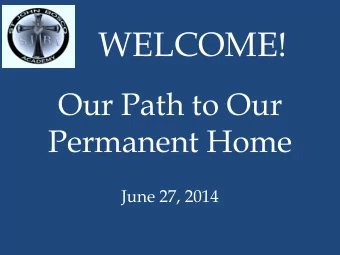 WELCOME!  Our Path to Our  Permanent Home  June 27, 2014 Current Facility Outlook  FCS  SJBA Future