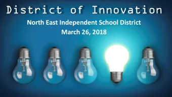 District of Innovation  North East Independent School District  March 26, 2018  What is a District