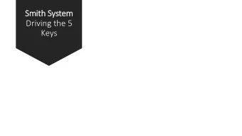 Driving the 5  Keys  Smiths 5 Keys  1- Aim High in Steering  2- Get the Big Picture  3-