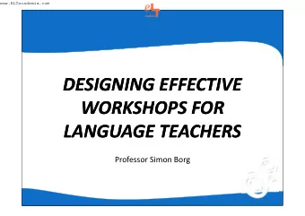 DESIGNING EFFECTIVE  DESIGNING EFFECTIVE  WORKSHOPS FOR  WORKSHOPS FOR  LANGUAGE TEACHERS  LANGUAGE