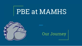 PBE at MAMHS  Our Journey  MAMHS Overview - Who are we?  Home of the Bulldogs, lots of school