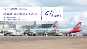 Analyst Presentation FY 2018  Dr. Stefan Schulte I CEO  Dr. Matthias Zieschang I CFO  Disclaimer