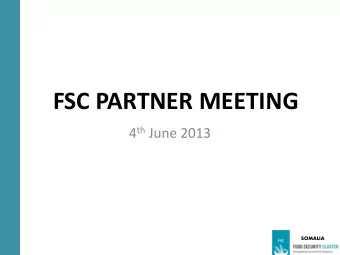FSC PARTNER MEETING 4 th June 2013  SOMALIA  SOMALIA  CRITERIA FOR BEING A PARTNER  Are a