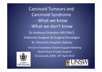 Carcinoid Tumours and Carcinoid Syndrome  What we know  What we dont know Dr Anthony