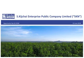 S.Kijchai Enterprise Public Company Limited (SKN)  Opportunity Day Q1 2018  15 June 2018