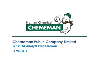Chememan Public Company Limited Q1 2018 Analyst Presentation 16 May 2018 TABLE OF CONTENT  1. Key