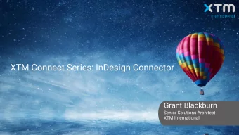 XTM Connect Series: InDesign Connector  Grant Blackburn  Senior Solutions Architect  XTM