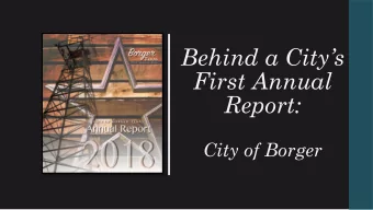 Behind a Citys  First Annual  Report:  City of Borger  First document of its kind for the