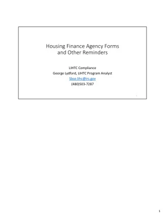 Housing Finance Agency Forms  and Other Reminders  LIHTC Compliance  George Lydford, LIHTC Program