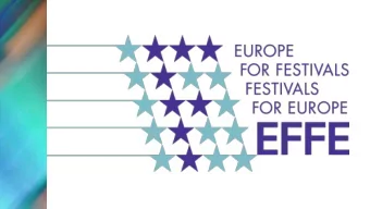 What is EFFE?  EFFE is a is a gateway into Europes festivals  specialised in everything
