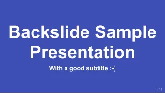 Backslide Sample  Presentation  With a good subtitle :)  1 / 4  The basics  Getting started  Use