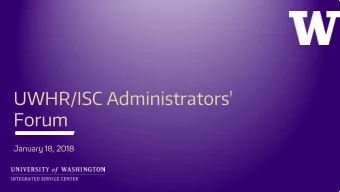 UWHR/ISC Administrators'  Forum  January 18, 2018  Agenda  The Whole U: Results of Community