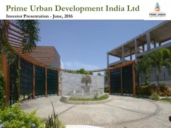 Prime Urban Development India Ltd  Investor Presentation - June, 2016  Safe Harbor This