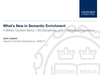 Whats New in Semantic Enrichment  4 Million Content Items, 120 Disciplines, and 1 Metadata