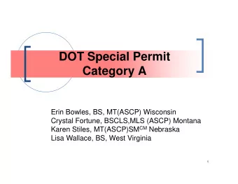 DOT Special Permit  Category A  Erin Bowles, BS, MT(ASCP) Wisconsin  Crystal Fortune, BSCLS,MLS