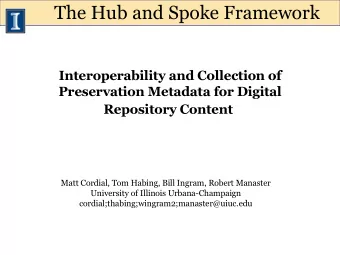 The Hub and Spoke Framework  Interoperability and Collection of  Preservation Metadata for Digital