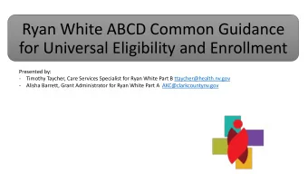 for Universal Eligibility and Enrollment  Presented by:  -  Timothy Taycher, Care Services