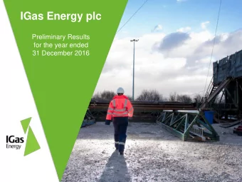 IGas Energy plc  Preliminary Results  for the year ended  31 December 2016  Disclaimer  This
