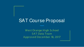 SAT Course Proposal  West Orange High School  SAT Data Team  Approved December 18, 2017  SAT Data