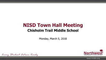 NISD Town Hall Meeting  Chisholm Trail Middle School  Monday, March 5, 2018  Agenda  Welcome