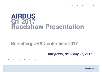 AIRBUS  Q1 2017  Roadshow Presentation  Berenberg USA Conference 2017  Tarrytown, NY  May 22,