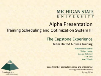 Alpha Presentation  Training Scheduling and Optimization System III  The Capstone Experience  Team
