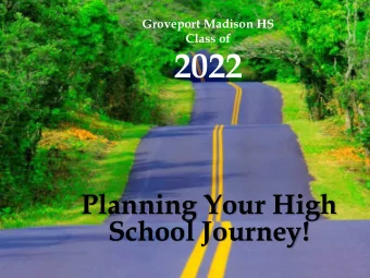 2022  Planning Your High  School Journey!  High school is the  bridge that  connects you to  your