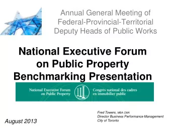 National Executive Forum  on Public Property  Benchmarking Presentation Fred Towers, MBA CMA