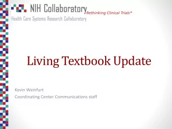 Living Textbook Update  Kevin Weinfurt  Coordinating Center Communications staff  Proposed