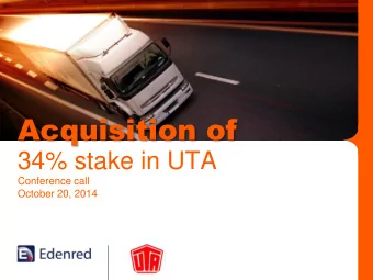 Acquisition of  34% stake in UTA  Conference call  October 20, 2014  A key strategic step in