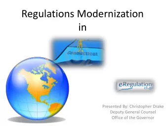 Regulations Modernization  in  Presented By: Christopher Drake  Deputy General Counsel  Office of