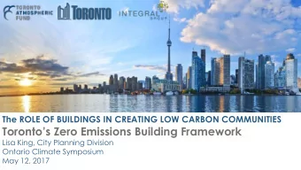 Torontos Zero Emissions Building Framework  Lisa King, City Planning Division  Ontario Climate