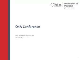 O4A Conference  Ohio Department of Medicaid  11/1/2018  1  Agenda  Ohio Medicaid Budget Update