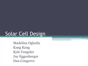 Solar Cell Design  Madeline Oglesby  Kang Kang  Kyle Veugeler  Jay Eggenberger  Dan Congreve