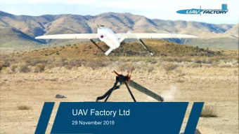 UAV Factory Ltd  29 November 2019  What is UAV Factory? UAV Factory Ltd. is one of the worlds