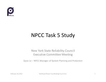 NPCC Task 5 Study NPCC Task 5 Study New York State Reliability Council Executive Committee Meeting