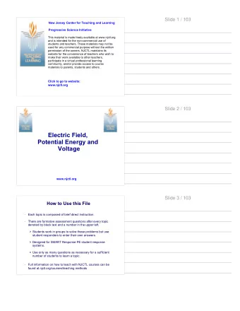 Electric Field,  Potential Energy and  Voltage  www.njctl.org  Slide 3 / 103  How to Use this File