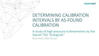 DETERMINING CALIBRATION  INTERVALS BY AS-FOUND  CALIBRATION  A study of high pressure turbinemeters