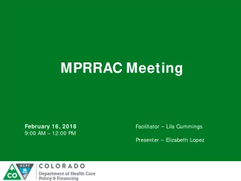 MPRRAC Meeting  February 16, 2018  Facilitator  Lila Cummings  9:00 AM  12:00 PM  Presenter
