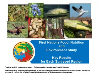 First Nations Food, Nutrition  and  Environment Study  Key Results  for Each Surveyed Region