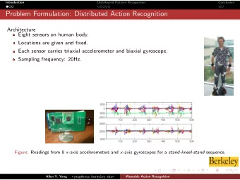 Problem Formulation: Distributed Action Recognition  Architecture  Eight sensors on human body.