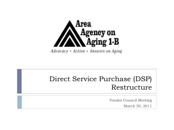Direct Service Purchase (DSP)  Restructure  Vendor Council Meeting  March 30, 2011  Current DSP