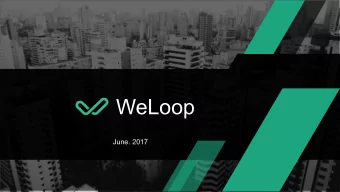 WeLoop  June. 2017  contents  1.  About us  2.  WeLoop  Our Partners  3.  Our Achievements  4.  Our