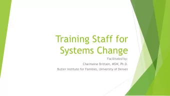 Systems Change  Facilitated by:  Charmaine Brittain, MSW, Ph.D.  Butler Institute for Families,