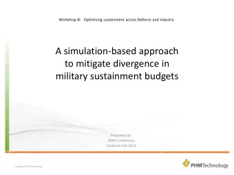 A simulation-based approach  to mitigate divergence in  military sustainment budgets  Presented at: