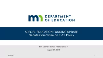 SPECIAL EDUCATION FUNDING UPDATE  Senate Committee on E-12 Policy  Tom Melcher - School Finance
