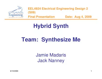H b id S  Hybrid Synth  th  Team:  Synthesize Me  Jamie Madaris  Jamie Madaris  Jack Nanney