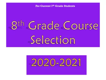 For Current 7 th Grade Students  Gra  rade  de 8 Co  Cours  rse  e Sele  lecti  ction  on Co  Contr